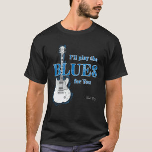 Camiseta Te tocaré el blues con mi guitarra favorita