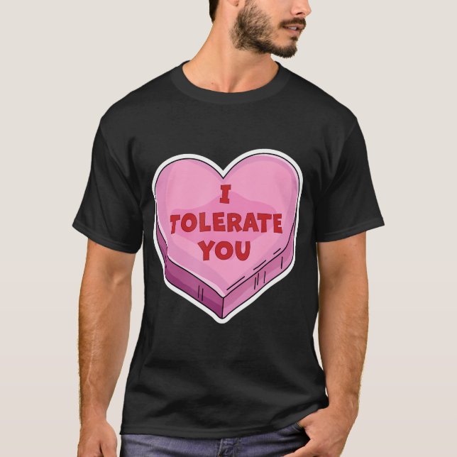 Camiseta Te tolero el El día de San Valentín gracioso Candy (Anverso)