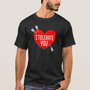 Camiseta Te Tolero Humor Seco El día de San Valentín Sarcas
