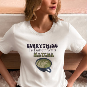 Camiseta Té verde matcha, todo es mejor con matcha