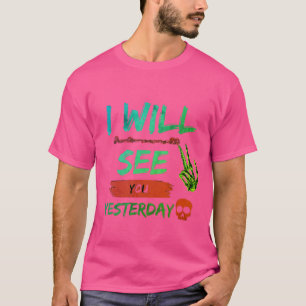 Camiseta "Te veré ayer - Audaz y rebelde T-