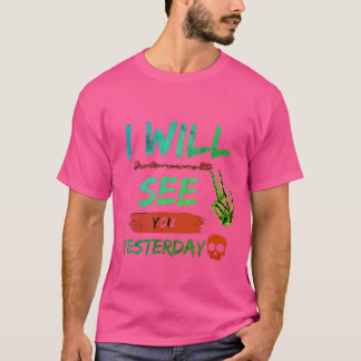 Camiseta "Te veré ayer - Audaz y rebelde T-