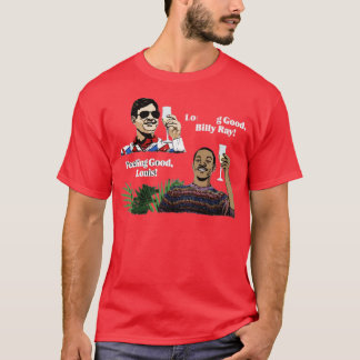 Camiseta ¡Te ves bien, Billy Ray! ¡Te sientes bien, Louis!