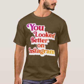 Camiseta Te ves mejor en Instagram 1
