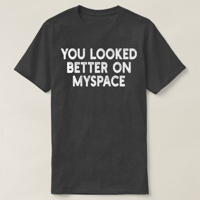 Camiseta Te ves mejor en Myspace 2 (Diseño del anverso)