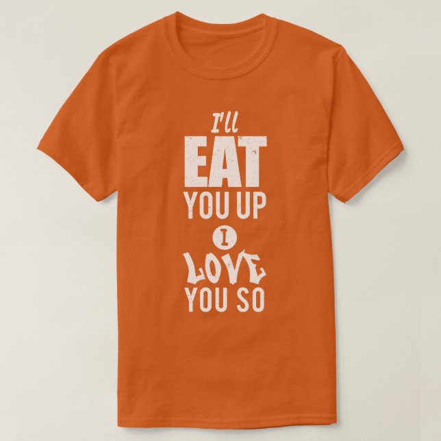 Camiseta Te voy a comer, te quiero tanto (Diseño del anverso)