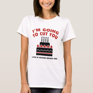 Camiseta Te Voy A Cortar Un Pedazo De Cumpleaños Delicioso