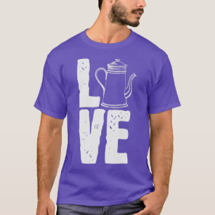 Camiseta Tea Coffee Caffeine Teapot Pot Cup Love