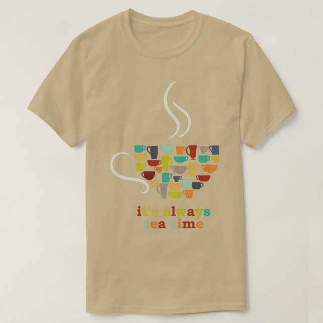 Camiseta Tea Design Itx27s siempre té tiempo Regalo cumplea (Diseño del anverso)
