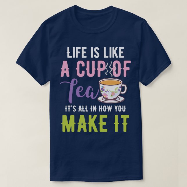 Camiseta Tea Design Life es como una taza de té Regalo de c (Diseño del anverso)