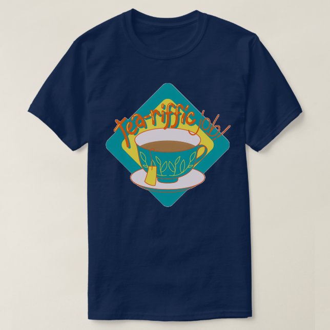 Camiseta Tea Riffic Job Funny Tea Cita (Diseño del anverso)