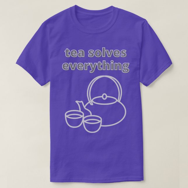 Camiseta Tea Solves Everything 69 1 (Diseño del anverso)