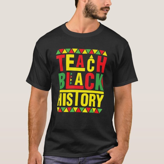 Camiseta Teach Black History Funny Teach Lovers Teacher's D (Anverso)