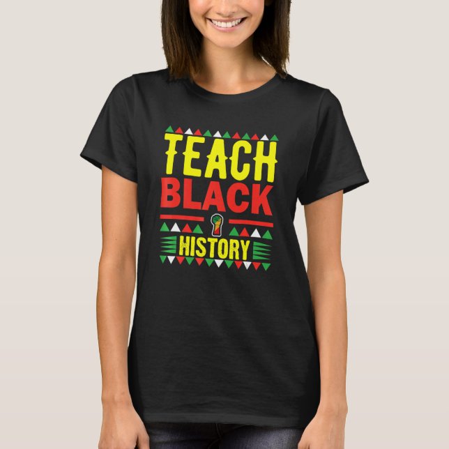 Camiseta Teach Black History Funny Teach Lovers Teacher's D (Anverso)