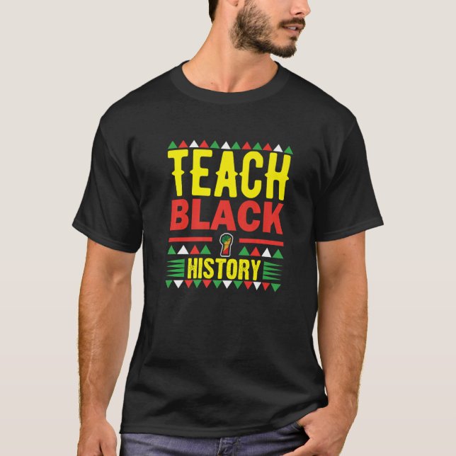 Camiseta Teach Black History Funny Teach Lovers Teacher's D (Anverso)
