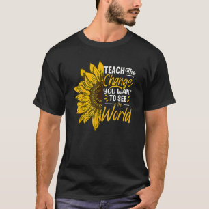 Camiseta Teach Change You Want To See Inspirational School