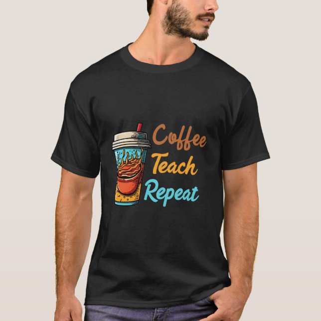 Camiseta Teach Coffee Repeat (Anverso)
