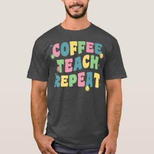 Camiseta Teach Coffee Repetir El Retro Groovy De Vuelta A L