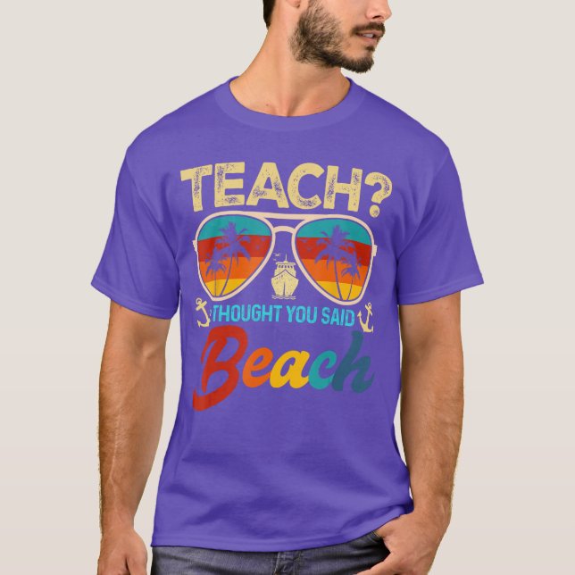 Camiseta Teach I Thought You Said Beach Teacher Summer Vaca (Anverso)