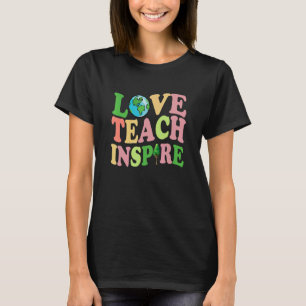 Camiseta Teach Love Inspire Cute Earthday Appartal