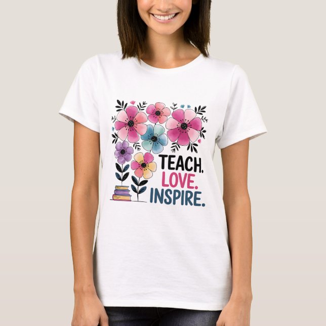Camiseta Teach Love Inspire Shirt | Profesor Floral Tee (Anverso)