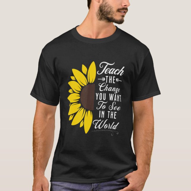 Camiseta Teach The Change You Want To See In The World 1 (Anverso)