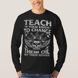 Camiseta Teach Your Kids To Change Their Oil Conservative
