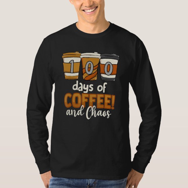 Camiseta Teacher 100 Days Of Coffee And Chaos 100th Day Of  (Anverso)