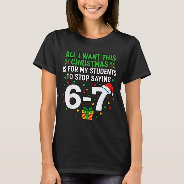 Camiseta Teacher 67 All I Want This Christmas For To Stop S (Anverso)