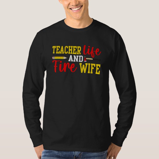 Camiseta Teacher And Firefighter Wife Funny Womens Fire Wif (Anverso)