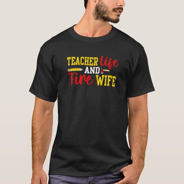 Camiseta Teacher And Firefighter Wife Funny Womens Fire Wif (Anverso)