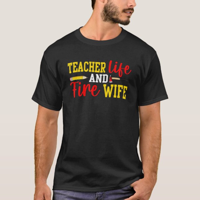 Camiseta Teacher And Firefighter Wife Funny Womens Fire Wif (Anverso)