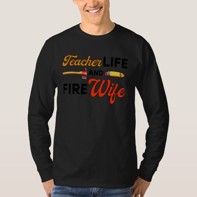 Camiseta Teacher And Firefighter Wife Teacher Life Fire Wif (Anverso)
