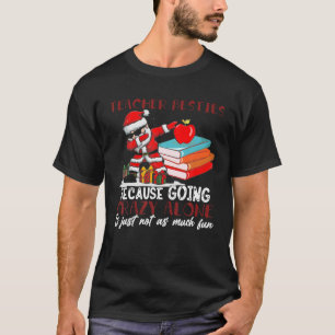 Camiseta Teacher Besties Because Going Crazy Alone Is Not F
