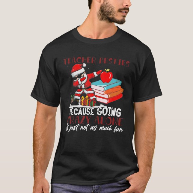 Camiseta Teacher Besties Because Going Crazy Alone Is Not F (Anverso)