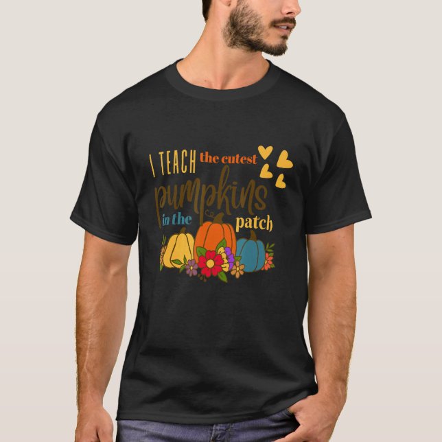 Camiseta Teacher Fall Season I Teach The Cutest Pumpkins In (Anverso)