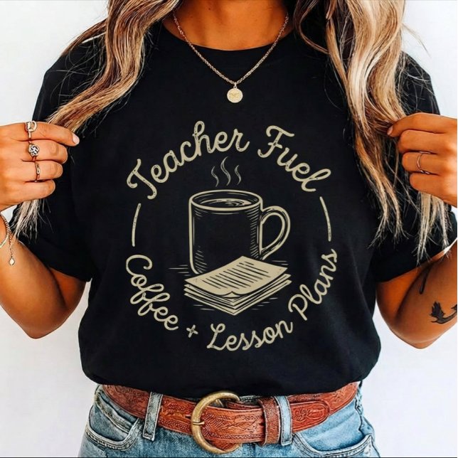 Camiseta Teacher Fuel Coffee and Lesson for teachers  (Subido por el creador)