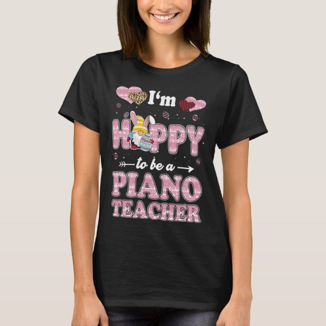 Camiseta Teacher I m Hoppy To Be Piano Teacher Easter Gnome (Anverso)