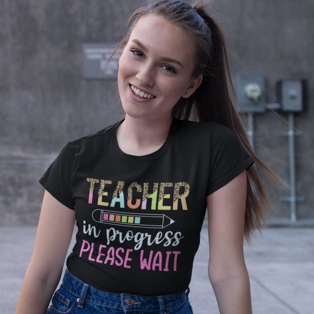 Camiseta Teacher in Progress, Fun Future Teacher Gift (Subido por el creador)