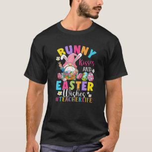 Camiseta Teacher Life Gnome Kisses And Easter Wishes Easter