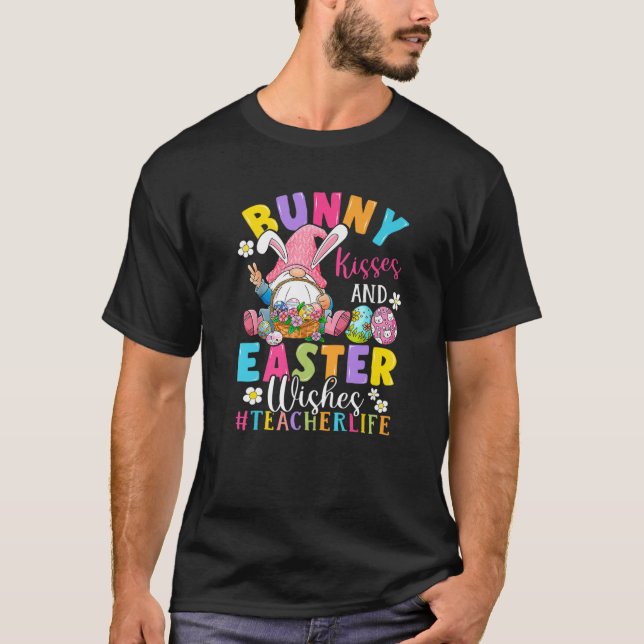 Camiseta Teacher Life Gnome Kisses And Easter Wishes Easter (Anverso)