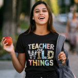 Camiseta Teacher of Wild Things, Funny Teacher Gift<br><div class="desc">Cute design for teachers with a funny phrase,  ideal to give to that favorite teacher,  it can be given on a birthday,  Teacher's Day,  Christmas or any occasion.</div>