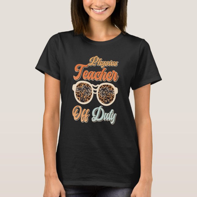 Camiseta Teacher off duty teacher vacation physics teacher  (Anverso)