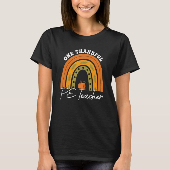 Camiseta Teacher Rainbow Thanksgiving One Thankful PE Teach (Anverso)