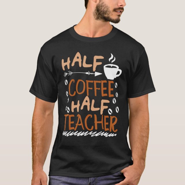 Camiseta Teacher Saying Sarcastic half coffee half teacher (Anverso)