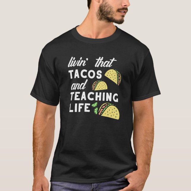 Camiseta Teacher Taco Quote Livin That Tacos and Teaching L (Anverso)