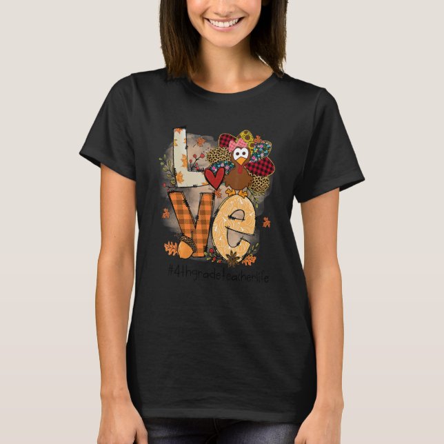Camiseta Teacher Thanksgiving Love 4th Grade Teacher Life C (Anverso)