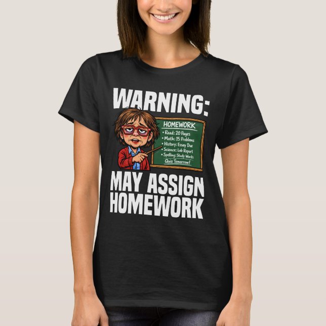 CAMISETA TEACHER - WARNING: MAY ASSIGN HOMEWORK (Anverso)