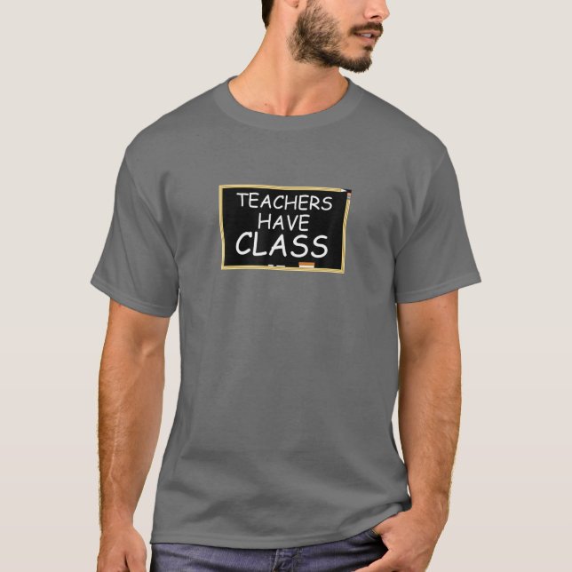 Camiseta Teachers Have Class - Funny Teacher's Day Apprecia (Anverso)