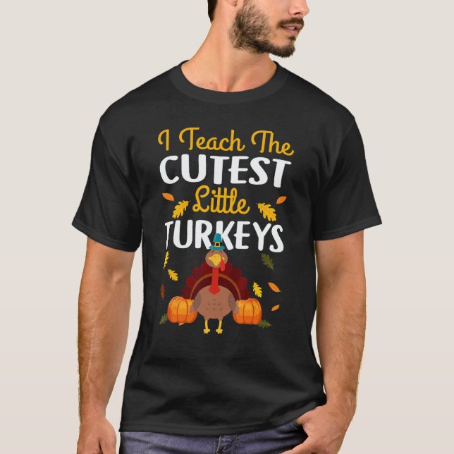 Camiseta Teachers I Teach The Cutest Little Turkeys Thanksg (Anverso)